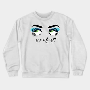 Can I Live?! Crewneck Sweatshirt